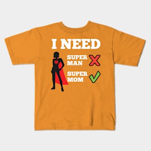 I need mom Kids T-Shirt